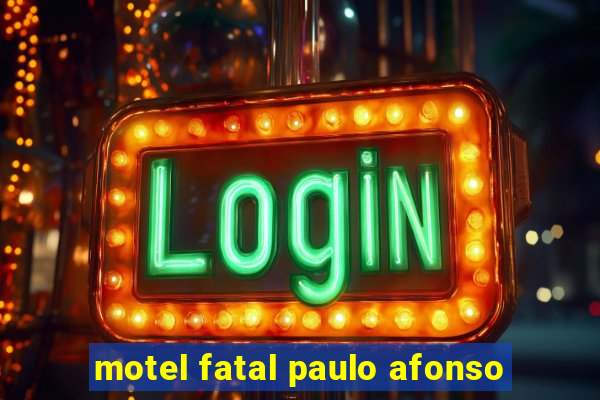 motel fatal paulo afonso